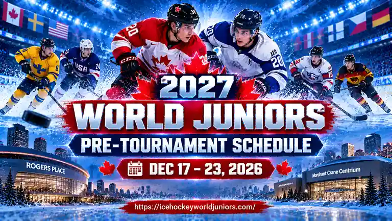 2027 World Juniors Pre-Tournament Schedule: Dates, Teams, and Venues 6 2027 World Juniors Pre-Tournament Schedule